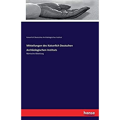 Mitteilungen Des Kaiserlich Deutschen Archäologischen Instituts