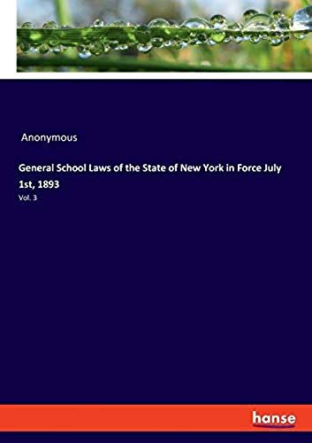 General School Laws Of The State Of New York In Force July 1st, 1893