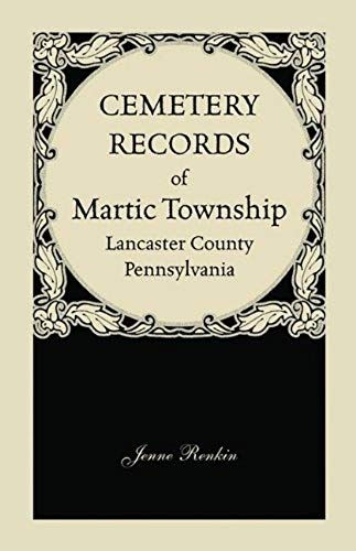 Cemetery Records Of Martic Township, Lancaster County, Pennsylvania