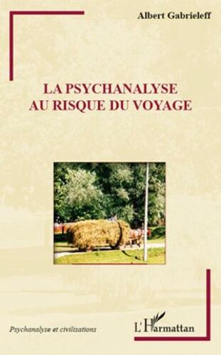 La Psychanalyse Au Risque Du Voyage