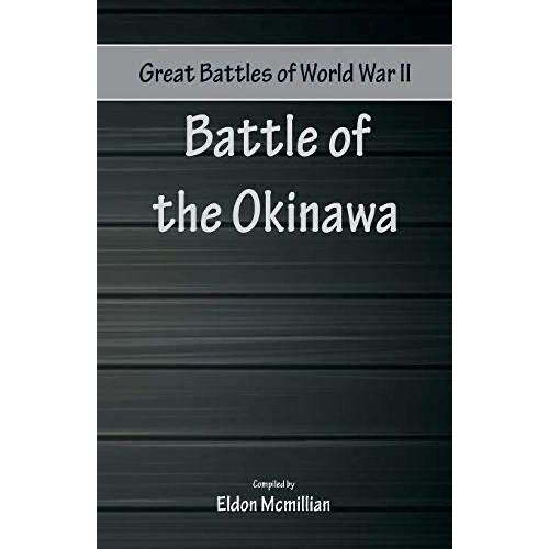 Great Battles Of World War Two - Battle Of Okinawa