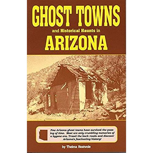 Ghost Towns & Historical Haunts In Arizona