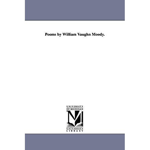 Poems By William Vaughn Moody.