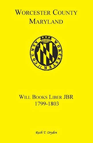 Worcester County, Maryland Will Books, Liber Jbr, 1799-1803