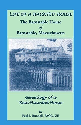 Life Of A Haunted House. The Barnstable House Of Barnstable, Massachusetts. Genealogy Of A Real Haunted House