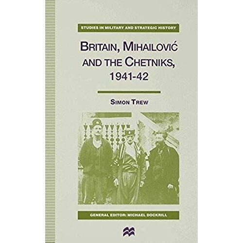Britain, Mihailovic And The Chetniks, 1941-42
