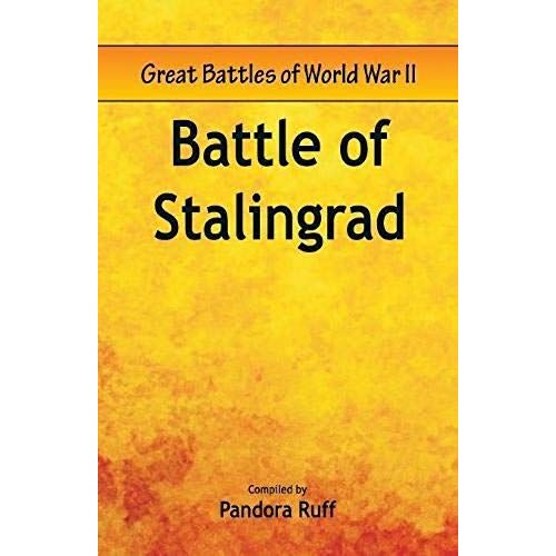 Great Battles Of World War Two - Battle Of Stalingrad