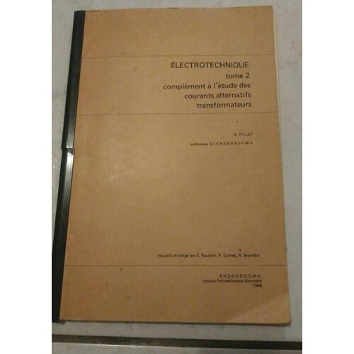 Électrotechnique Tome 2, Complément À L'étude Des Courants Alternatifs Transformateurs.