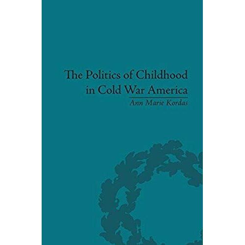 The Politics Of Childhood In Cold War America