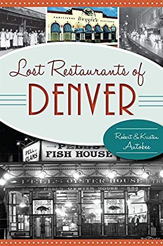 Lost Restaurants Of Denver
