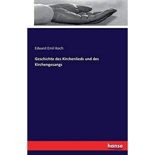 Geschichte Des Kirchenlieds Und Des Kirchengesangs