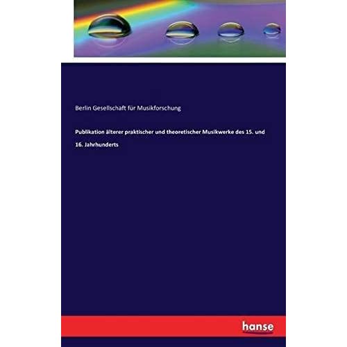 Publikation Älterer Praktischer Und Theoretischer Musikwerke Des 15. Und 16. Jahrhunderts
