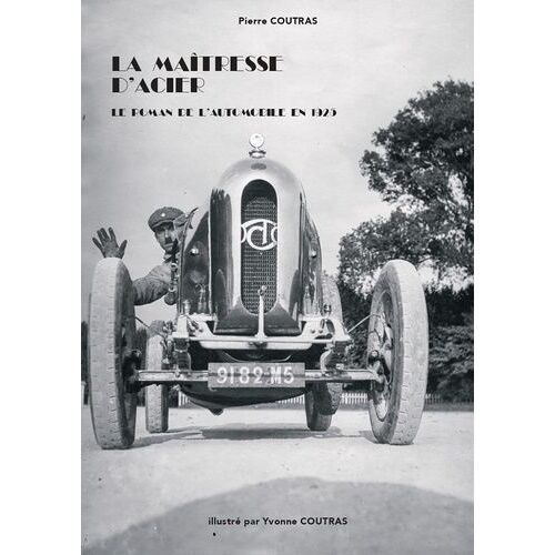 La Maîtresse D'acier - Le Roman De L'automobile En 1925
