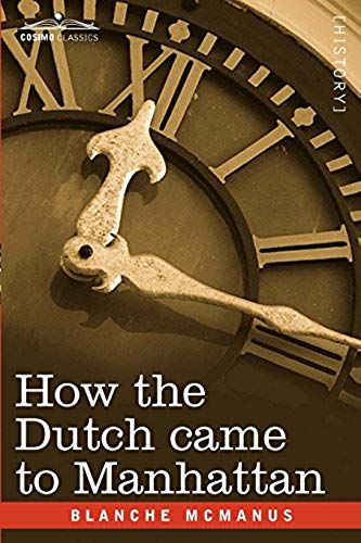 How The Dutch Came To Manhattan