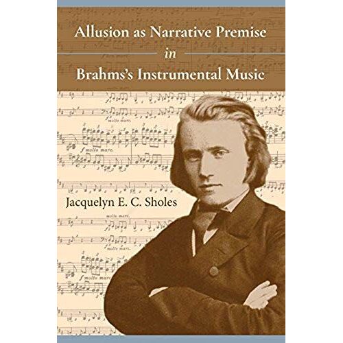 Allusion As Narrative Premise In Brahmsas Instrumental Music