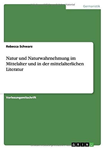 Natur Und Naturwahrnehmung Im Mittelalter Und In Der Mittelalterlichen Literatur