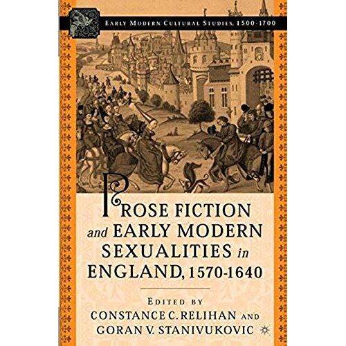 Prose Fiction And Early Modern Sexuality,1570-1640