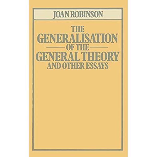 The Generalisation Of The General Theory And Other Essays