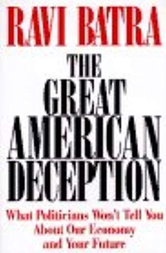The Great American Deception: What Politicians Won?T Tell You About Our Economy And Your Future