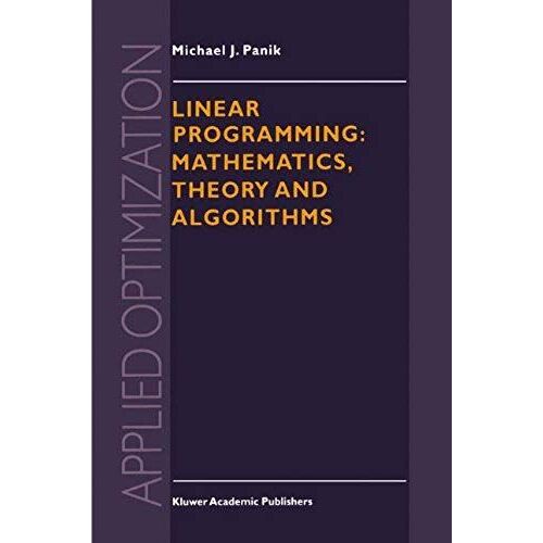 Linear Programming: Mathematics, Theory And Algorithms