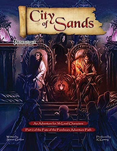 City Of Sands: Part 2 Of 6 In The Fate Of The Forebears Adventure Path (Pathfinder Rpg Compatible)