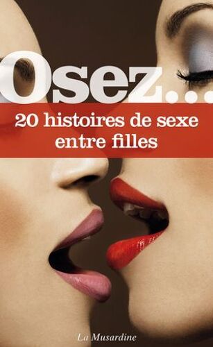 Osez 20 Histoires De Sexe Entre Filles