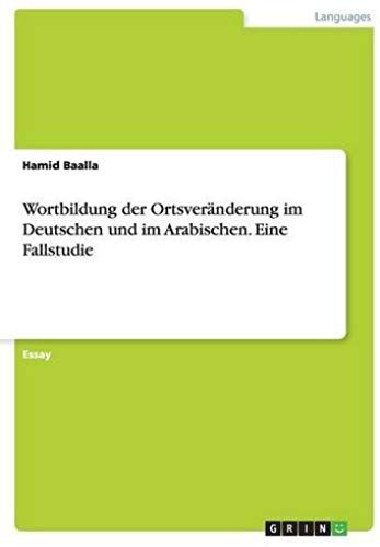 Wortbildung Der Ortsveränderung Im Deutschen Und Im Arabischen. Eine Fallstudie