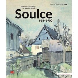 Soulce 968-1900 - Chronique D'un Village Du Bout Du Monde