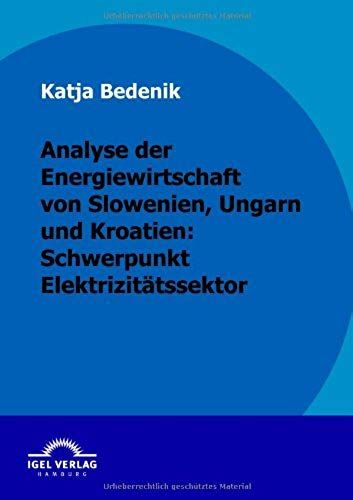 Analyse Der Energiewirtschaft Von Slowenien, Ungarn Und Kroatien: Schwerpunkt Elektrizitätssektor