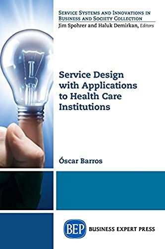 Service Design With Applications To Health Care Institutions