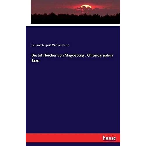 Die Jahrbücher Von Magdeburg : Chronographus Saxo