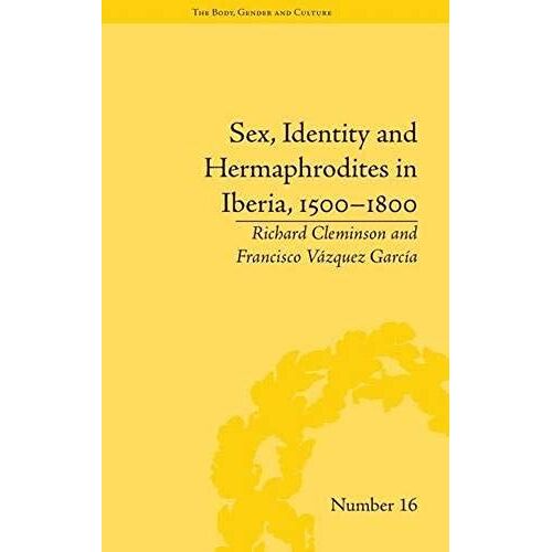 Sex, Identity And Hermaphrodites In Iberia, 1500-1800