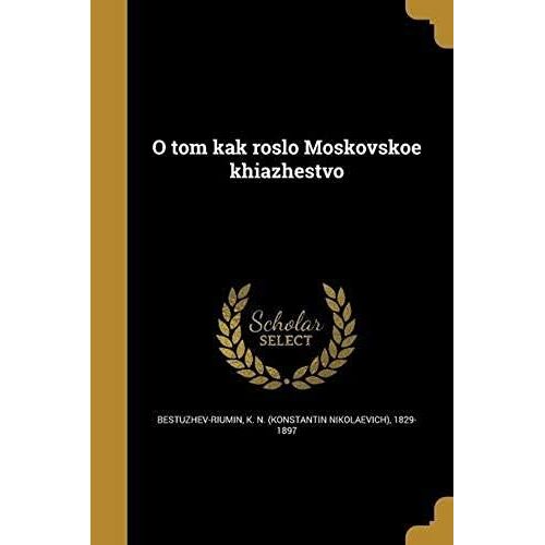 O Tom Kak Roslo Moskovskoe Khi︠A︡Zhestvo