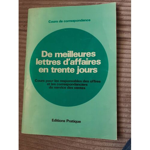 De Meilleures Lettres D'affaires En Trente Jours - Cours De Correspondance - Editions Pratique