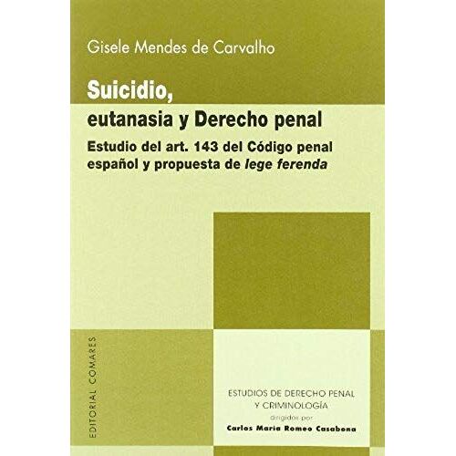 Mendes De Carvalho, G: Suicidio, Eutanasia Y Derecho Penal