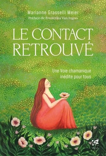 Le Contact Retrouvé - Une Voie Chamanique Inédite Pour Tous