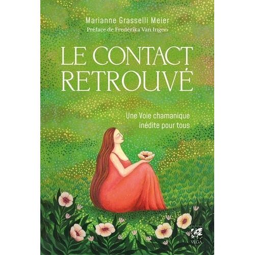 Le Contact Retrouvé - Une Voie Chamanique Inédite Pour Tous