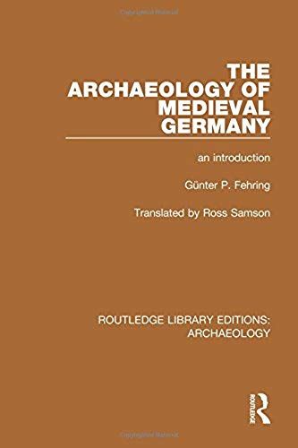 The Archaeology Of Medieval Germany