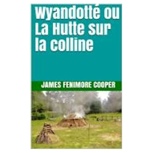 Wyandotté Ou La Hutte Sur La Colline