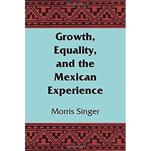 Growth, Equality, And The Mexican Experience