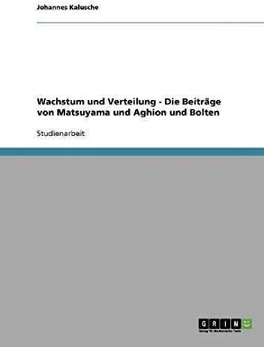 Wachstum Und Verteilung - Die Beiträge Von Matsuyama Und Aghion Und Bolten