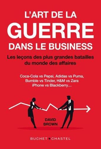 L'art De La Guerre Dans Le Business - Les Leçons Des Plus Grandes Batailles Du Monde Des Affaires