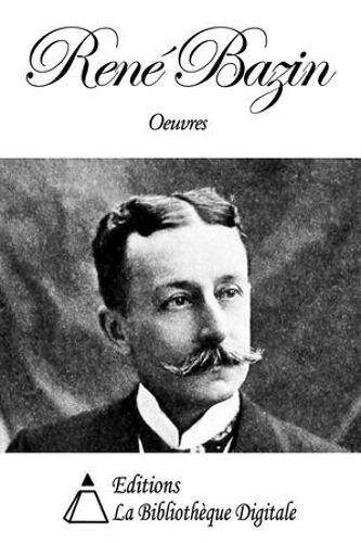 Oeuvres De René Bazin