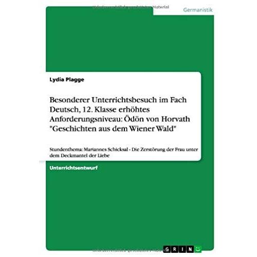 Besonderer Unterrichtsbesuch Im Fach Deutsch, 12. Klasse Erhöhtes Anforderungsniveau: Ödön Von Horvath "Geschichten Aus Dem Wiener Wald