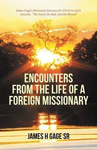 Encounters From The Life Of A Foreign Missionary