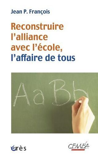 Reconstruire L'alliance Avec L'école, L'affaire De Tous