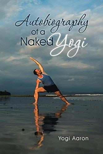 Autobiography Of A Naked Yogi