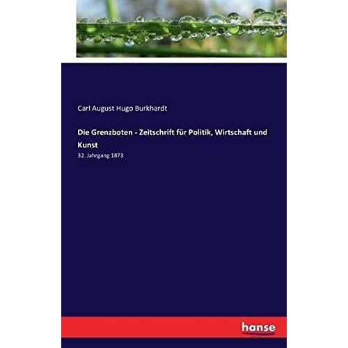Die Grenzboten - Zeitschrift Für Politik, Wirtschaft Und Kunst