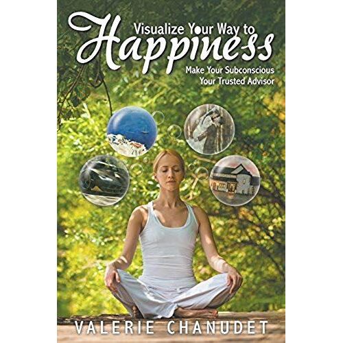 Visualize Your Way To Happiness