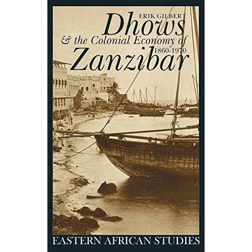 Dhows And The Colonial Economy Of Zanzibar, 1860-1970